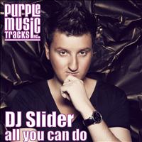Dj Slider - All You Can Do