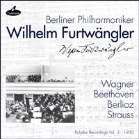 Berliner Philharmoniker, Wilhelm Furtwängler - Wagner, Beethoven, Berlioz and Strauss (Polydor Recordings, Vol. 3: 1930)