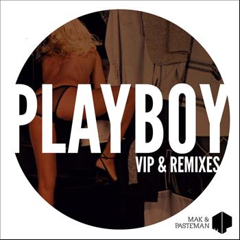 Mak & Pasteman - Playboy VIP & Remixes