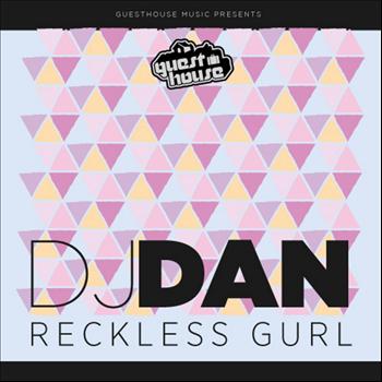 DJ Dan - Reckless Gurl - Single