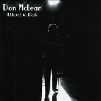 Don McLean - Addicted To Black