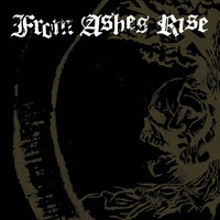 From Ashes Rise - Rejoice the End / Rage of Sanity
