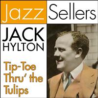 Jack Hylton - Tip-Toe Thru' the Tulips (JazzSellers)