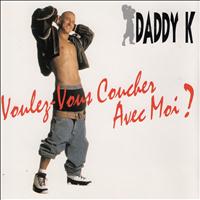Daddy K - Voulez-vous coucher avec moi ?