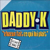 Daddy K - Chacun fait ce qui lui plait