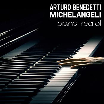 Arturo Benedetti Michelangeli - Arturo Benedetti Michelangeli, Piano Recital