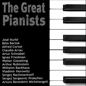 Sergei Rachmaninoff, Artur Schnabel, Vladimir Horowitz - The Great Pianists