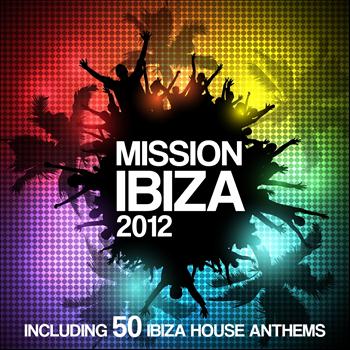 Various Artists - Mission Ibiza 2012 (Including 50 biza House Anthems)
