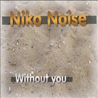 Niko Noise - Without You