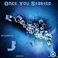Moombah Jokes - Once You Started