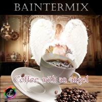 Baintermix - Coffee With An Angel