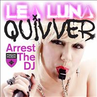 Lea Luna and Quivver - Arrest the DJ