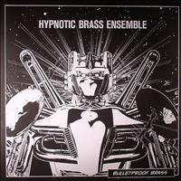 Hypnotic Brass Ensemble - Bulletproof Brass