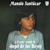 Manolo Sanlúcar - Manolo Sanlúcar Y El Cante De Ángel De Los Reyes (Reedición 2012)