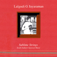 Lalgudi G Jayaraman - Sublime Strings (South indian Classical Music)