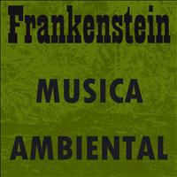 Frankenstein - Musica Ambiental