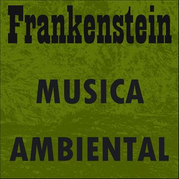 Frankenstein - Musica Ambiental