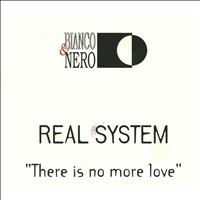 Real System - There Is No More Love