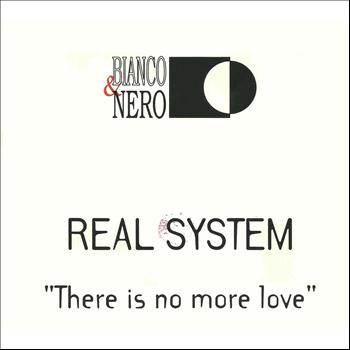 Real System - There Is No More Love