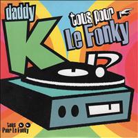 Daddy K - Tous pour le funky