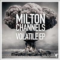 Milton Channels - Volatile EP