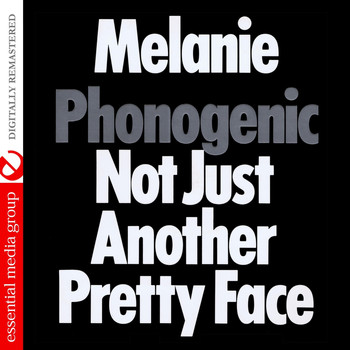 Melanie - Phonogenic Not Just Another Pretty Face (Digitally Remastered)