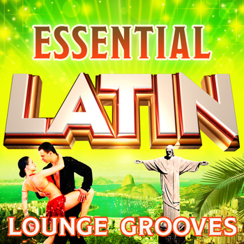 Various Artists - Essential Latin Lounge Grooves - The Top 30 Best Latin Classics