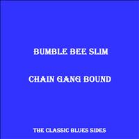 Bumble Bee Slim - Chain Gang Bound