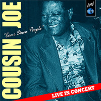 Cousin Joe - Come Down People: Cousin Joe Live in Concert