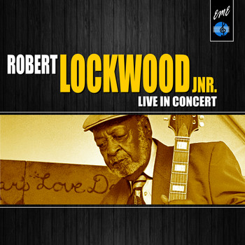 Robert Lockwood Jr. - Angel Child: Robert Lockwood Jr. Live in Concert