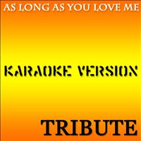 Karaoke Hits - As Long As You Love Me (Tribute To Justin Bieber)
