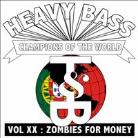 Zombies For Money - Heavy Bass Champions of the World Vol XX