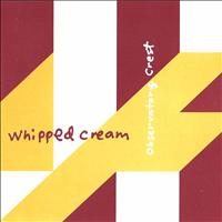 Whipped Cream - Observatory Crest