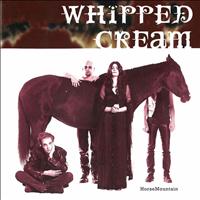 Whipped Cream - HorseMountain