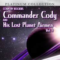 Commander Cody And His Lost Planet Airmen - Country Rockers Commander Cody and His Lost Planet Airmen, Vol. 1