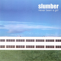 Slumber - Never Been a Girl