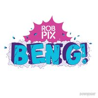 Rob Pix - BENG!