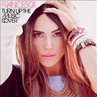 Francesca - Turn Up The Music - Single