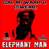 Elephant Man - Gal Mi Waah U (Swear)