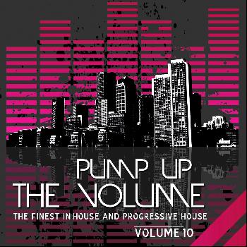 Various Artists - Pump Up the Volume (The Finest in House & Progressive House, Vol. 10)