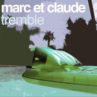Marc Et Claude - Tremble (The Remixes)
