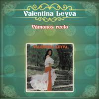 Valentina Leyva - Vámonos Recio