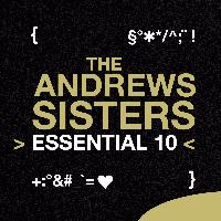The Andrews Sisters - The Andrews Sisters: Essential 10