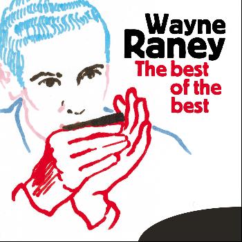 Wayne Raney - The Best of the Best