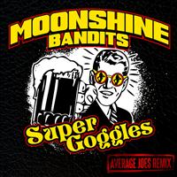 Moonshine Bandits - Super Goggles (Average Joes Remix)