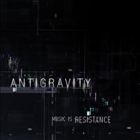 Antigravity - Music is Resistance