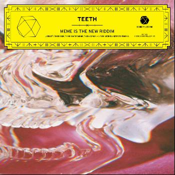Teeth - Meme Is the New Riddim - EP