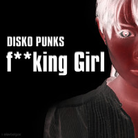 Disko Punks - Fucking Girl