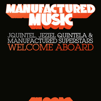 Jquintel, Jeziel Quintela and Manufactured Superstars - Welcome Aboard