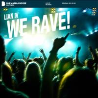 Lian IV - We Rave